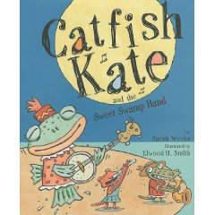 Catfish Kate and the Sweet Swamp Band by Sarah Weeks